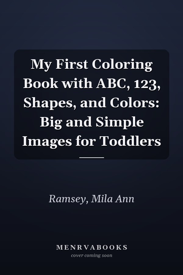 My First Coloring Book with ABC, 123, Shapes, and Colors: Big and Simple Images for Toddlers