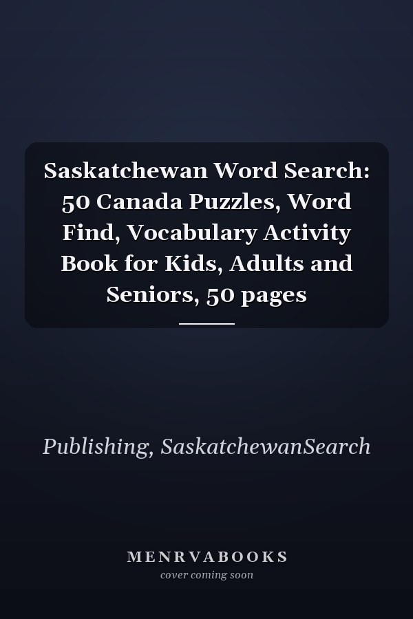Saskatchewan Word Search: 50 Canada Puzzles, Word Find, Vocabulary Activity Book for Kids, Adults and Seniors, 50 pages