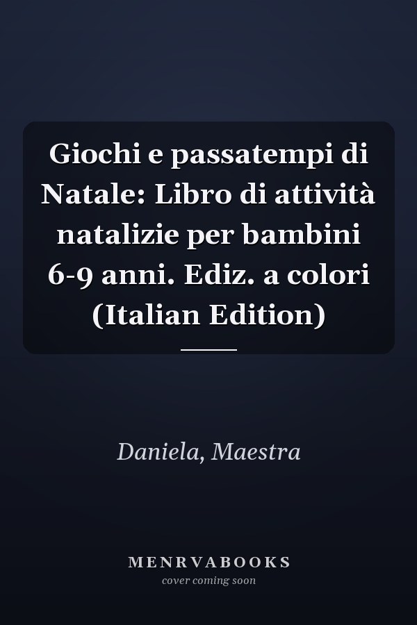 Giochi e passatempi di Natale: Libro di attività natalizie per bambini 6-9 anni. Ediz. a colori (Italian Edition)