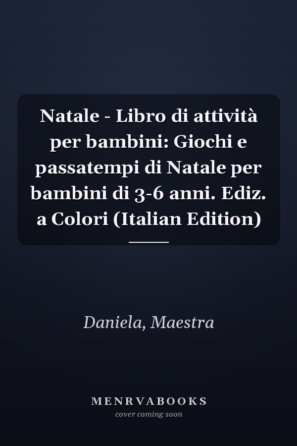 Natale - Libro di attività per bambini: Giochi e passatempi di Natale per bambini di 3-6 anni. Ediz. a Colori (Italian Edition)