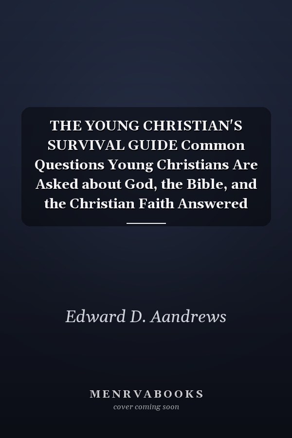 THE YOUNG CHRISTIAN'S SURVIVAL GUIDE Common Questions Young Christians Are Asked about God, the Bible, and the Christian Faith Answered