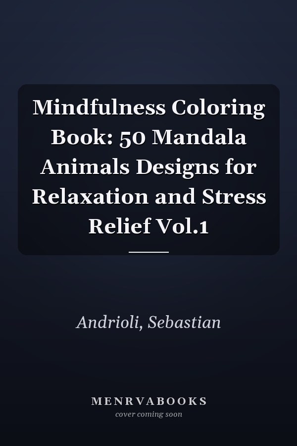 Mindfulness Coloring Book: 50 Mandala Animals Designs for Relaxation and Stress Relief Vol.1