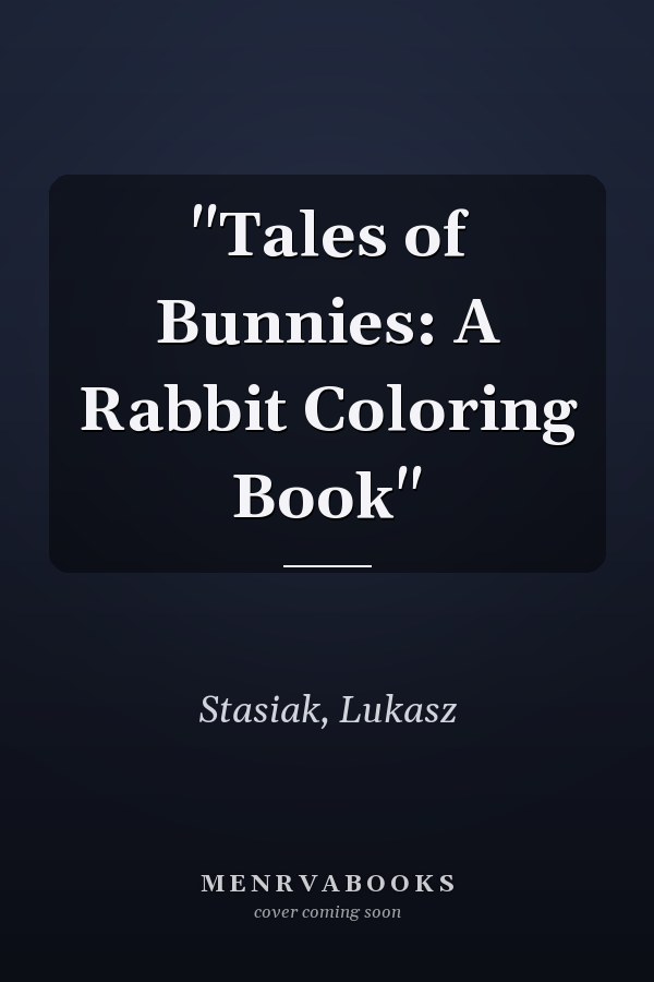 "Tales of Bunnies: A Rabbit Coloring Book"