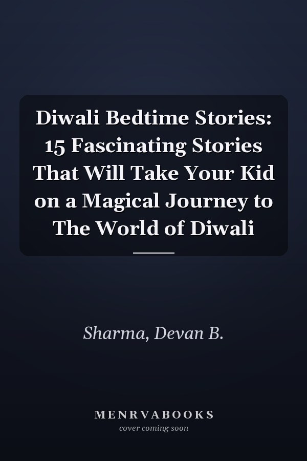 Diwali Bedtime Stories: 15 Fascinating Stories That Will Take Your Kid on a Magical Journey to The World of Diwali