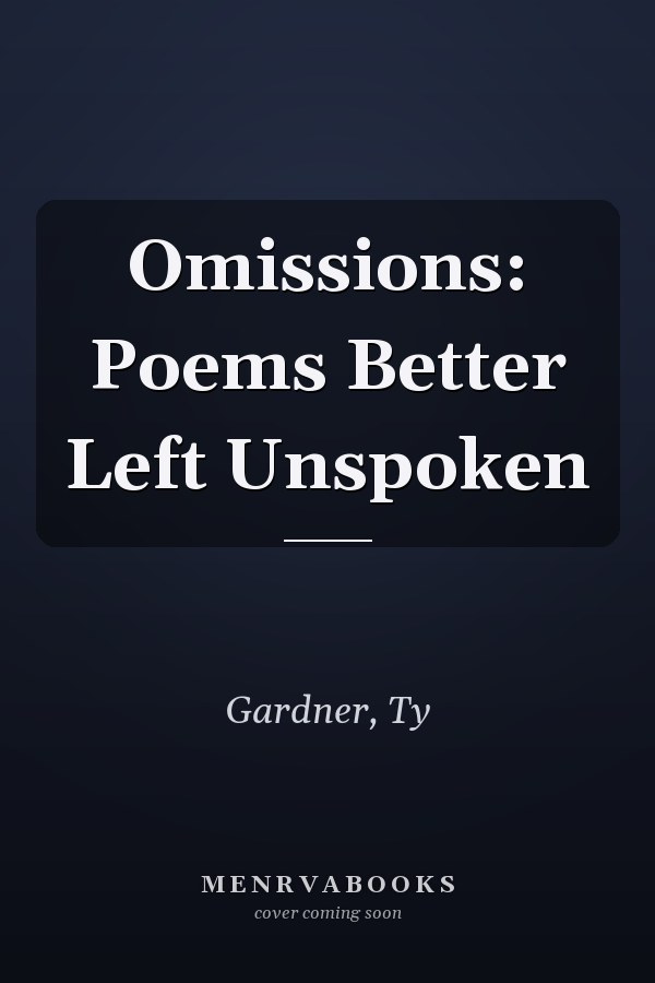 Omissions: Poems Better Left Unspoken