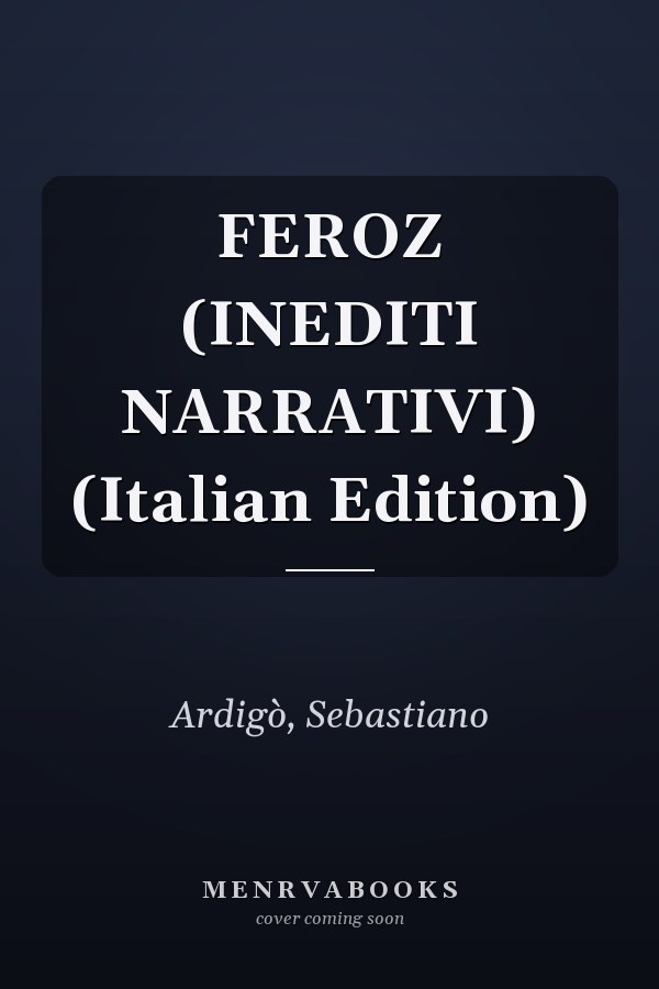 FEROZ (INEDITI NARRATIVI) (Italian Edition)