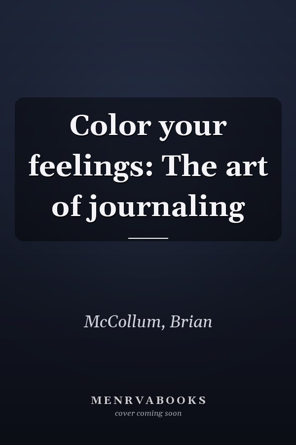 Color your feelings: The art of journaling