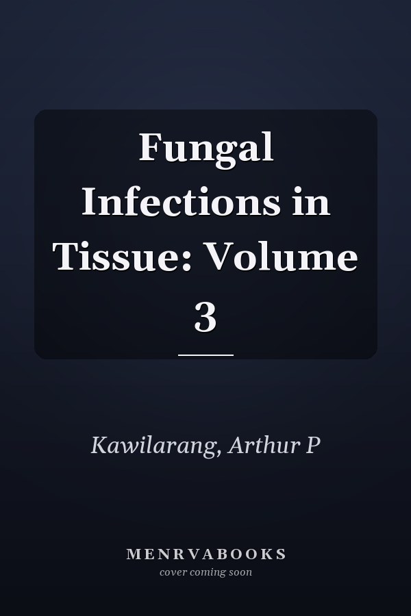 Fungal Infections in Tissue: Volume 3