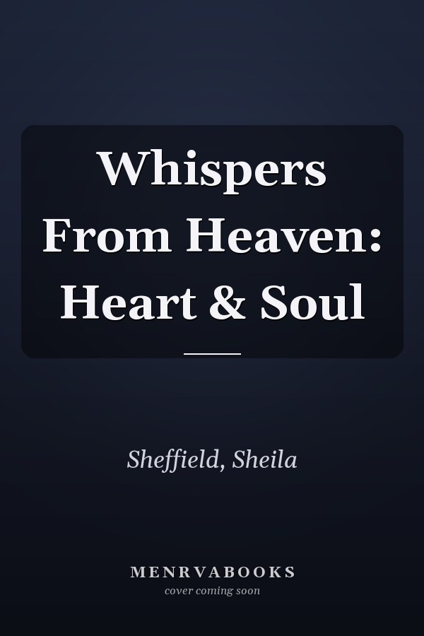Whispers From Heaven: Heart & Soul