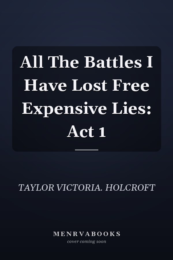 All The Battles I Have Lost Free Expensive Lies: Act 1