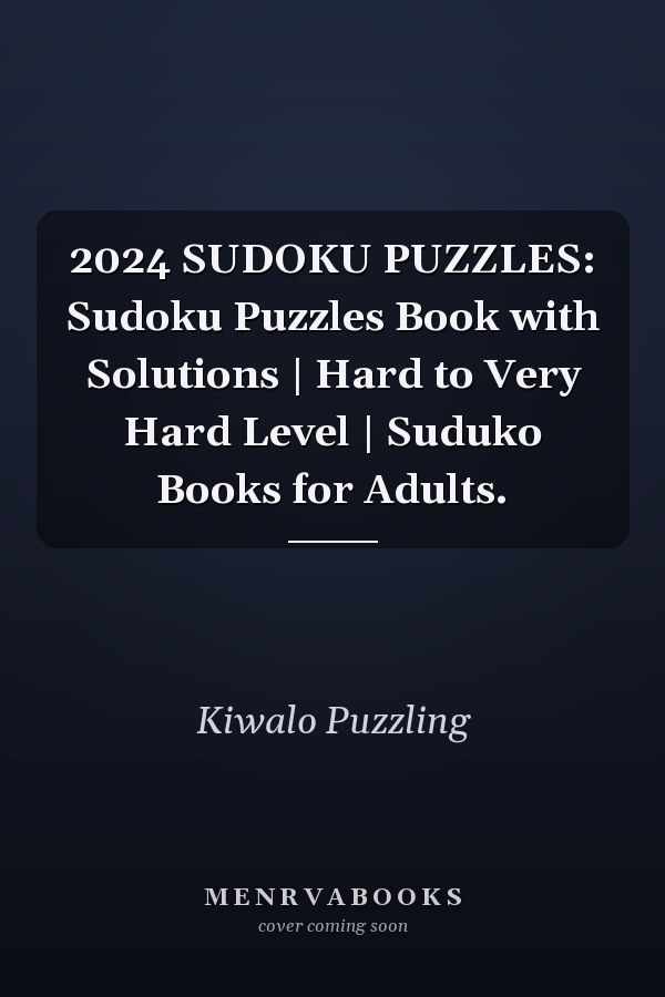 2024 SUDOKU PUZZLES: Sudoku Puzzles Book with Solutions | Hard to Very Hard Level | Suduko Books for Adults.