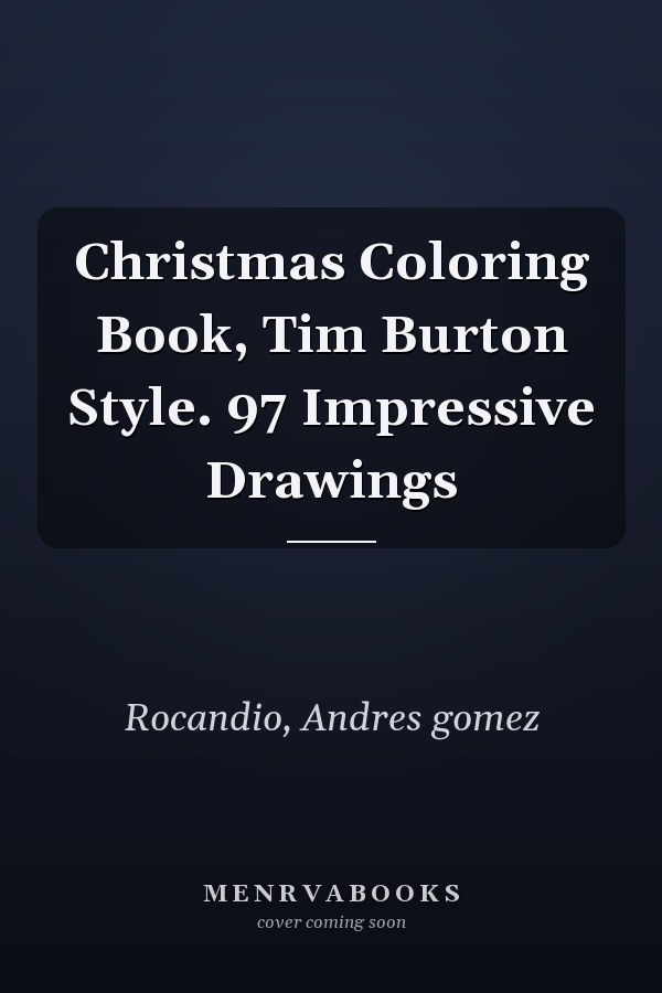 Christmas Coloring Book, Tim Burton Style. 97 Impressive Drawings