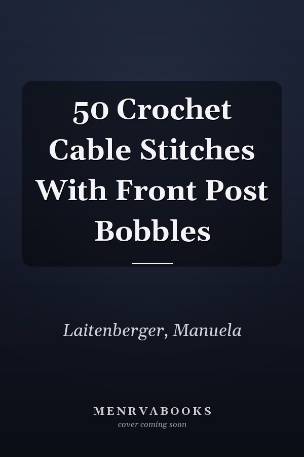 50 Crochet Cable Stitches With Front Post Bobbles