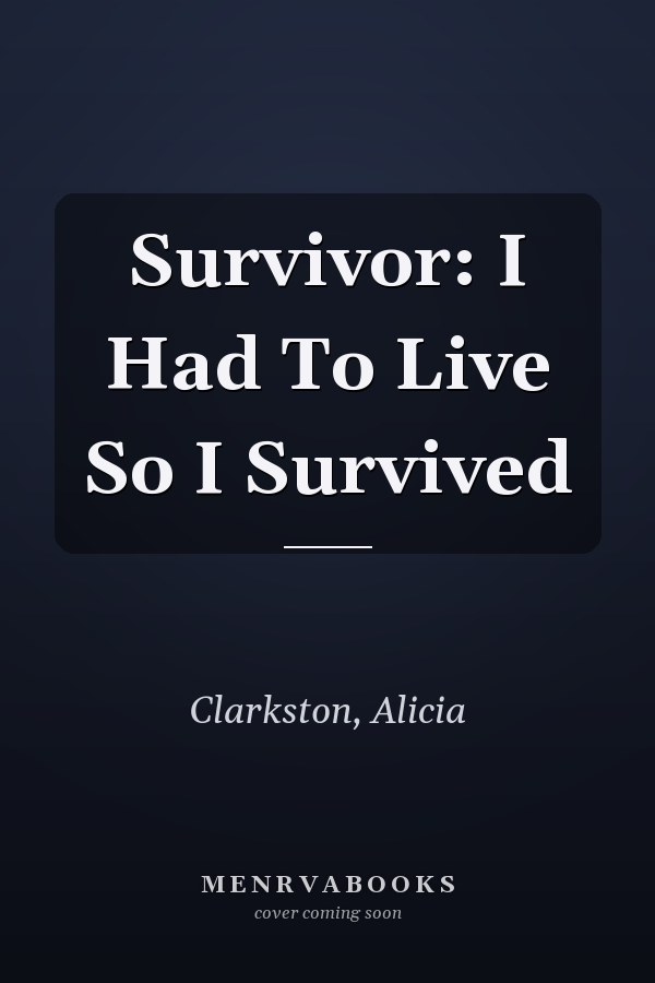 Survivor: I Had To Live So I Survived
