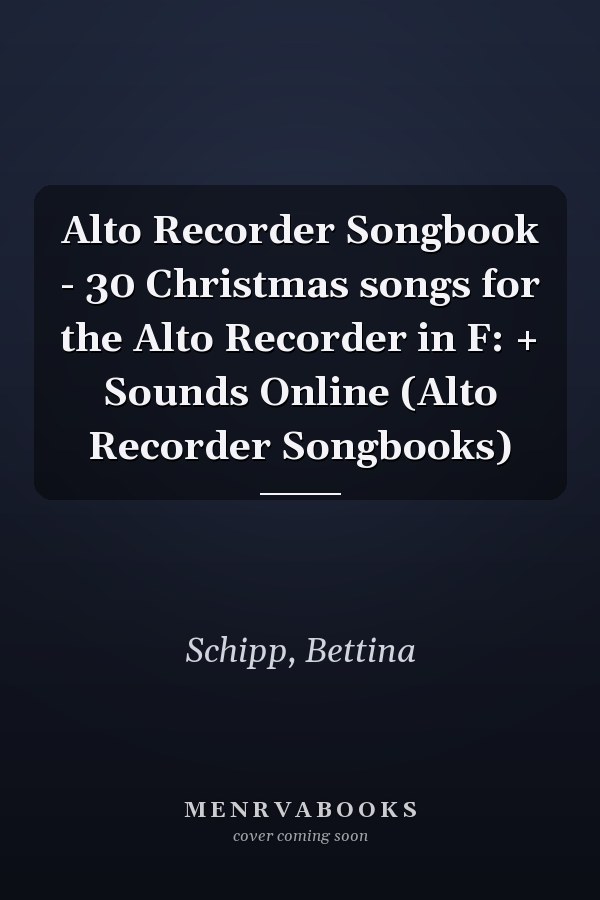 Alto Recorder Songbook - 30 Christmas songs for the Alto Recorder in F: + Sounds Online (Alto Recorder Songbooks)