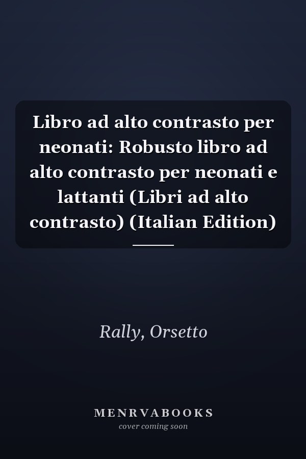 Libro ad alto contrasto per neonati: Robusto libro ad alto contrasto per neonati e lattanti (Libri ad alto contrasto) (Italian Edition)