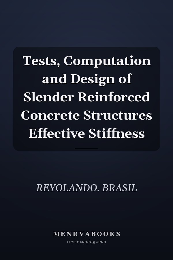 Tests, Computation and Design of Slender Reinforced Concrete Structures Effective Stiffness