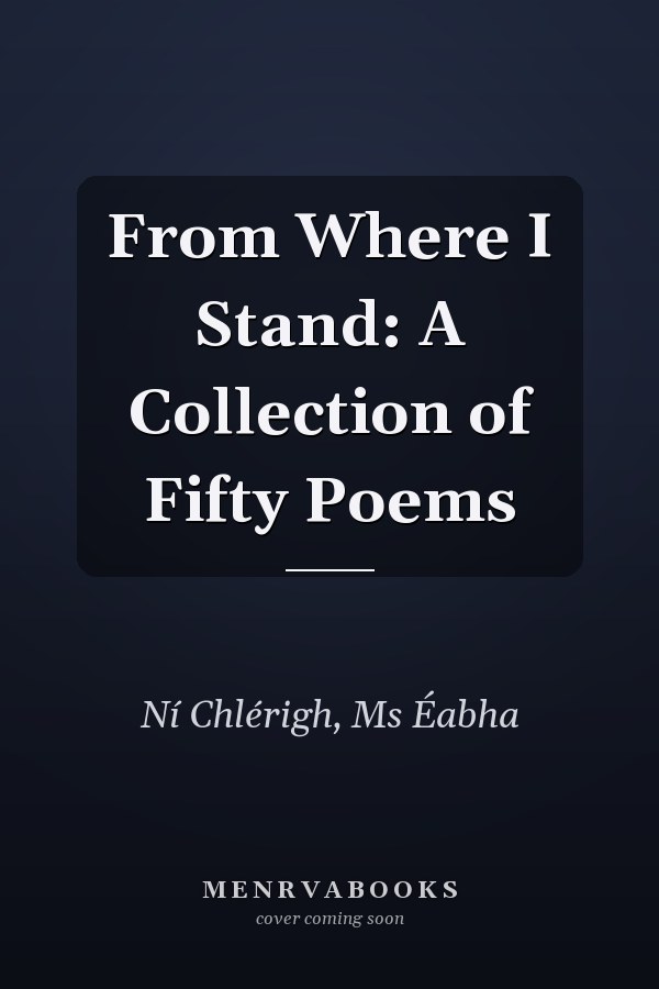From Where I Stand: A Collection of Fifty Poems