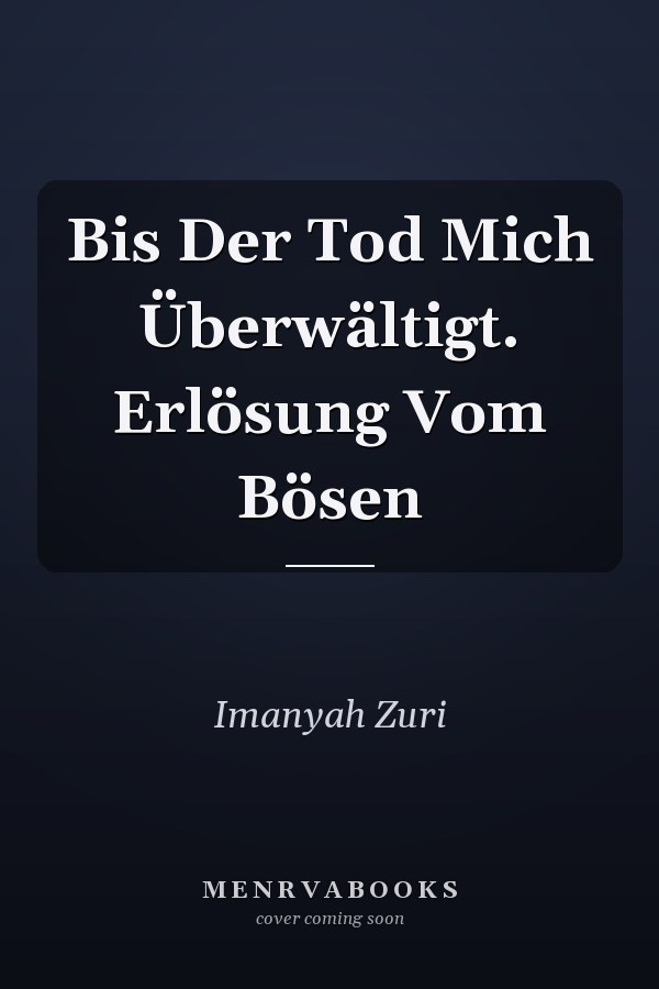 Bis Der Tod Mich Überwältigt. Erlösung Vom Bösen
