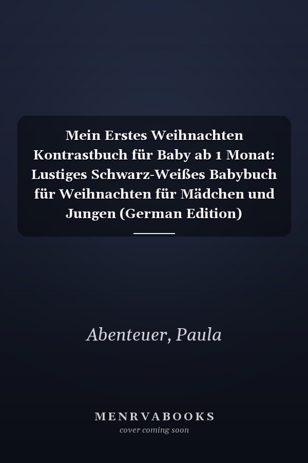 Mein Erstes Weihnachten Kontrastbuch für Baby ab 1 Monat: Lustiges Schwarz-Weißes Babybuch für Weihnachten für Mädchen und Jungen (German Edition)