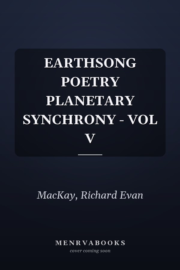 EARTHSONG POETRY PLANETARY SYNCHRONY - VOL V
