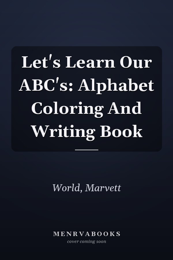 Let's Learn Our ABC's: Alphabet Coloring And Writing Book