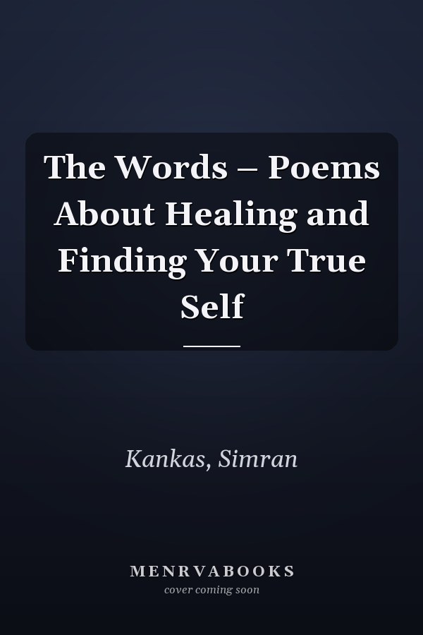 The Words – Poems About Healing and Finding Your True Self