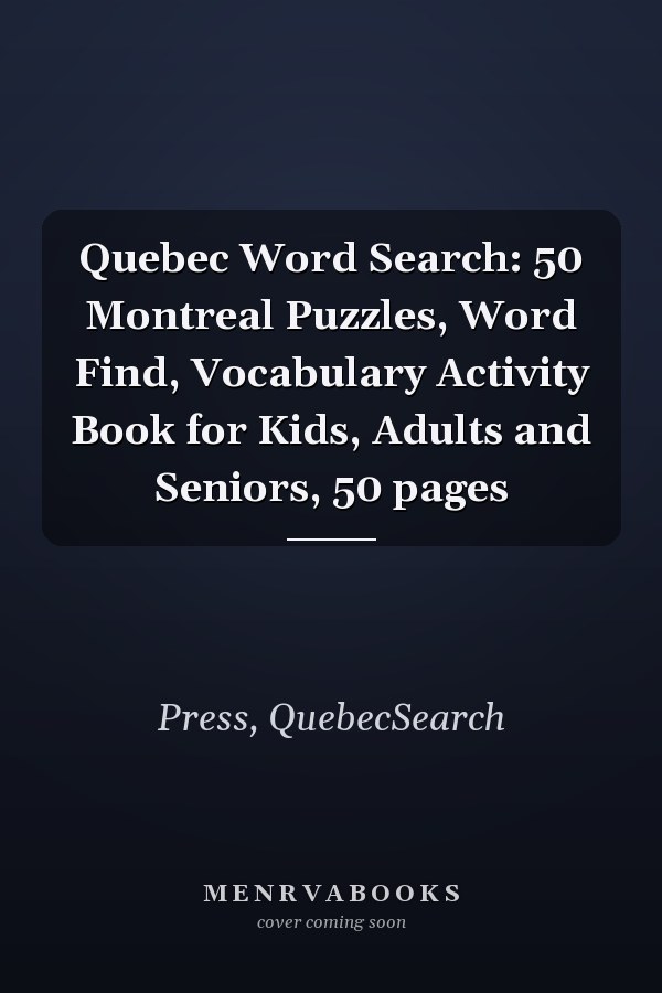 Quebec Word Search: 50 Montreal Puzzles, Word Find, Vocabulary Activity Book for Kids, Adults and Seniors, 50 pages
