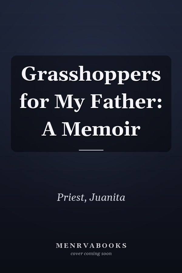 Grasshoppers for My Father: A Memoir