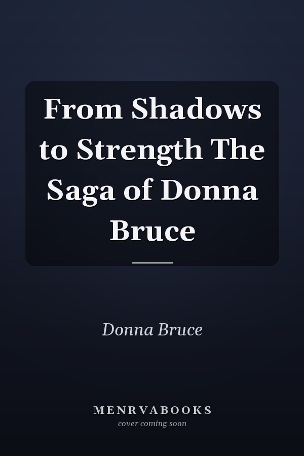 From Shadows to Strength The Saga of Donna Bruce
