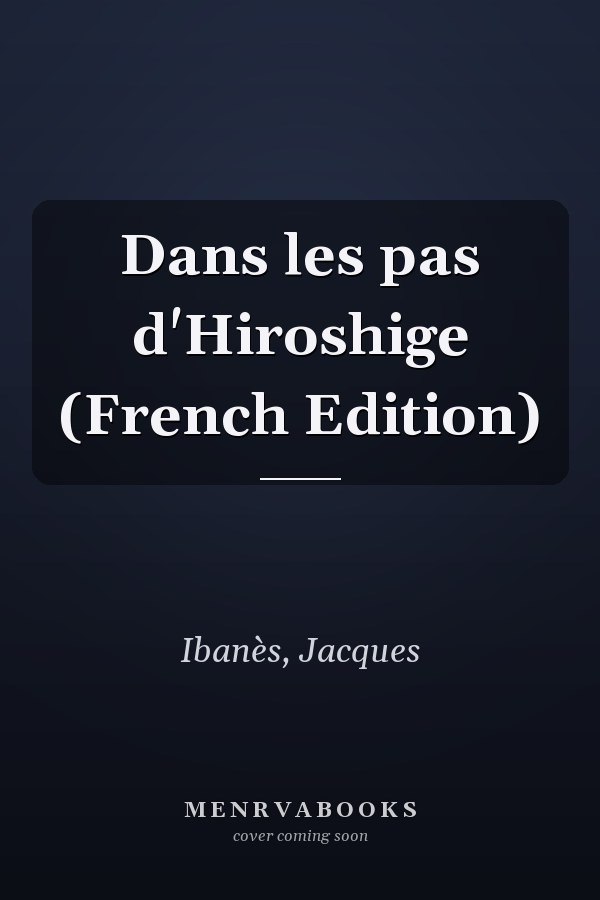 Dans les pas d'Hiroshige (French Edition)
