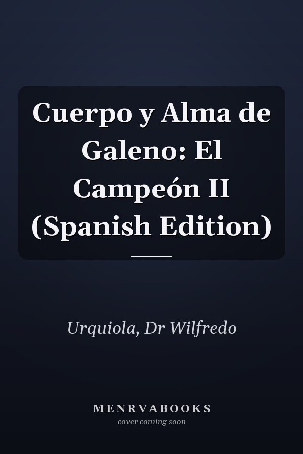 Cuerpo y Alma de Galeno: El Campeón II (Spanish Edition)