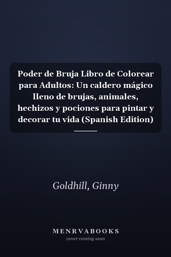 Poder de Bruja Libro de Colorear para Adultos: Un caldero mágico lleno de brujas, animales, hechizos y pociones para pintar y decorar tu vida (Spanish Edition)