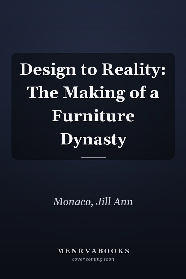 Design to Reality: The Making of a Furniture Dynasty