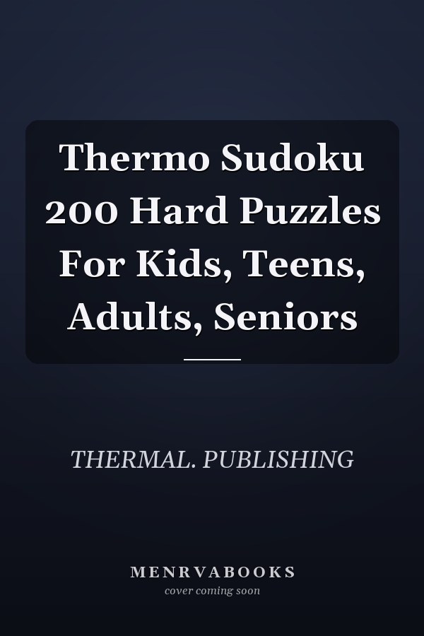 Thermo Sudoku 200 Hard Puzzles For Kids, Teens, Adults, Seniors