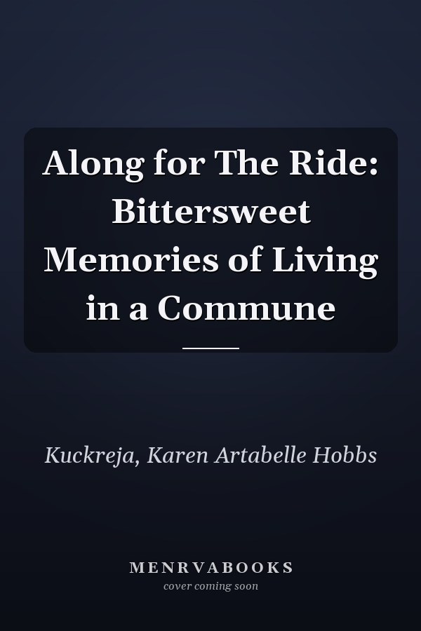 Along for The Ride: Bittersweet Memories of Living in a Commune
