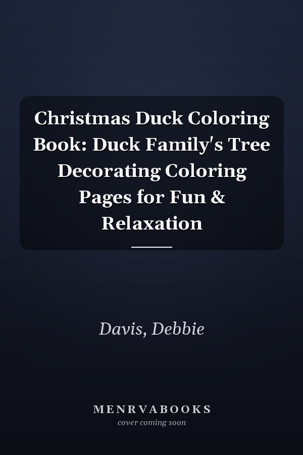 Christmas Duck Coloring Book: Duck Family's Tree Decorating Coloring Pages for Fun & Relaxation
