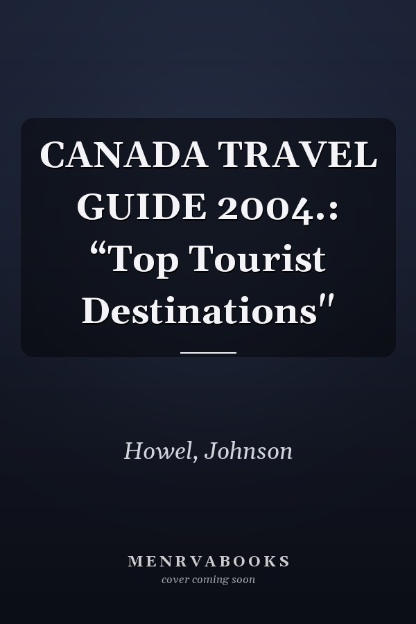 CANADA TRAVEL GUIDE 2004.: “Top Tourist Destinations"