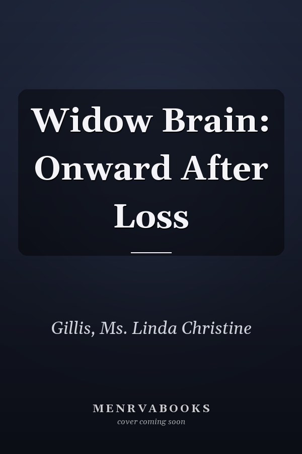 Widow Brain: Onward After Loss