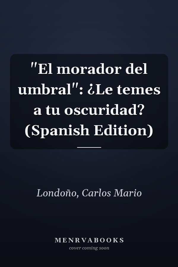 "El morador del umbral": ¿Le temes a tu oscuridad? (Spanish Edition)