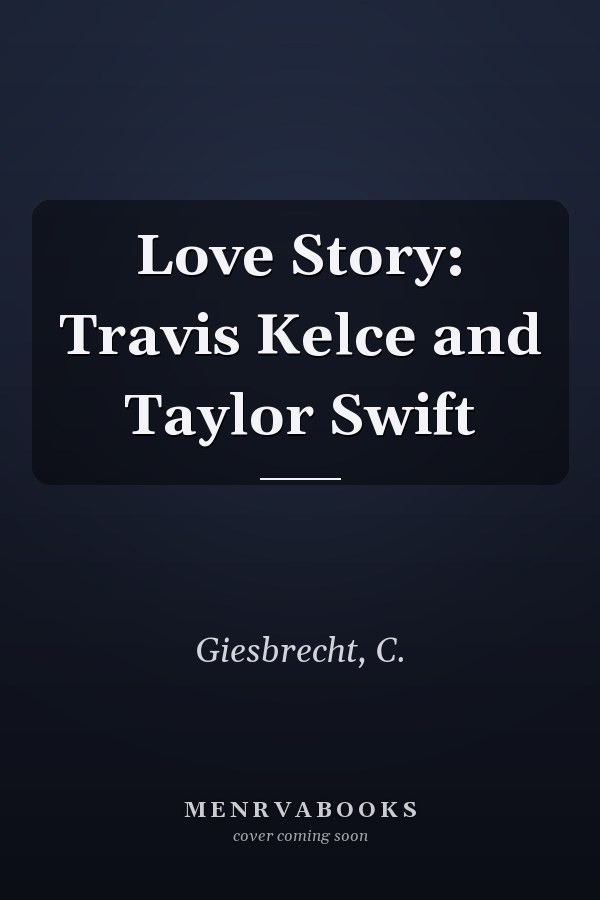 Love Story: Travis Kelce and Taylor Swift