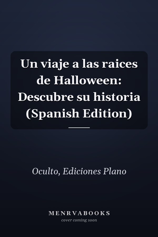 Un viaje a las raices de Halloween: Descubre su historia (Spanish Edition)