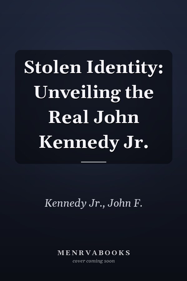 Stolen Identity: Unveiling the Real John Kennedy Jr.