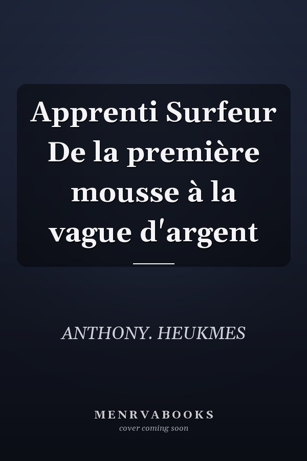 Apprenti Surfeur De la première mousse à la vague d'argent