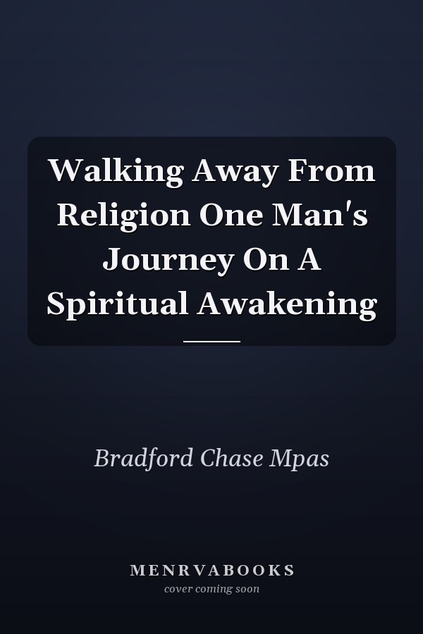 Walking Away From Religion One Man's Journey On A Spiritual Awakening