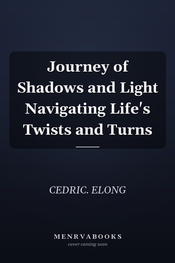 Journey of Shadows and Light Navigating Life's Twists and Turns