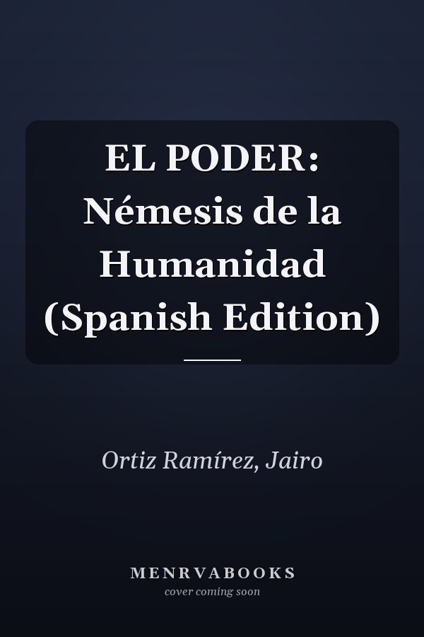 EL PODER: Némesis de la Humanidad (Spanish Edition)