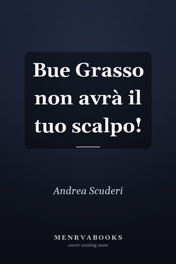 Bue Grasso non avrà il tuo scalpo!