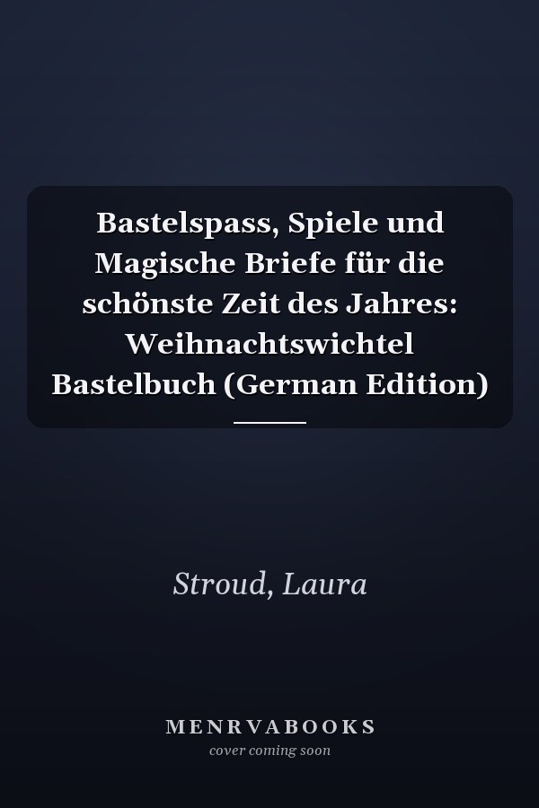 Bastelspass, Spiele und Magische Briefe für die schönste Zeit des Jahres: Weihnachtswichtel Bastelbuch (German Edition)