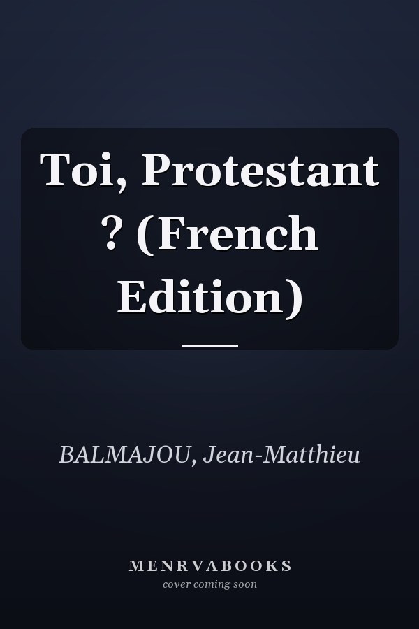 Toi, Protestant ? (French Edition)